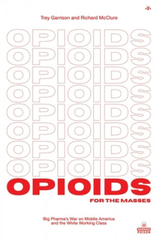 Könyv Opioids for the Masses Richard Mcclure