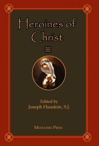 Knjiga Heroines of Christ Fr. Joseph Husslein