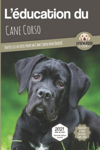 Книга L'EDUCATION DU CANE CORSO - Edition 2021 enrichie Carre Mova