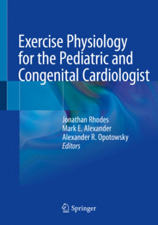 Βιβλίο Exercise Physiology for the Pediatric and Congenital Cardiologist Alexander R. Opotowsky