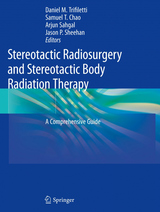 Książka Stereotactic Radiosurgery and Stereotactic Body Radiation Therapy Jason P. Sheehan