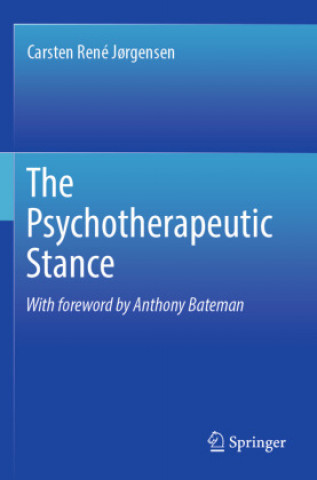 Knjiga The Psychotherapeutic Stance Carsten Rene Jørgensen