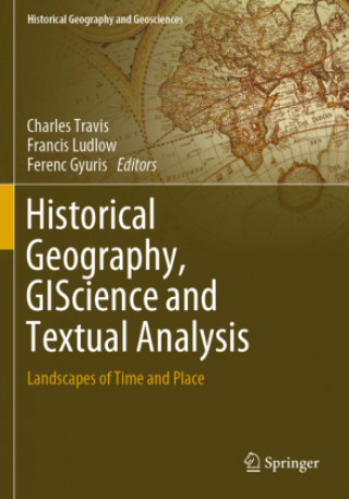 Knjiga Historical Geography, GIScience and Textual Analysis Ferenc Gyuris