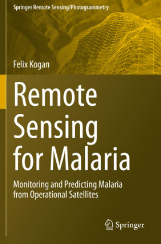 Knjiga Remote Sensing for Malaria Felix Kogan