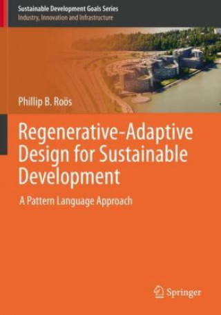 Knjiga Regenerative-Adaptive Design for Sustainable Development Phillip B. Roos