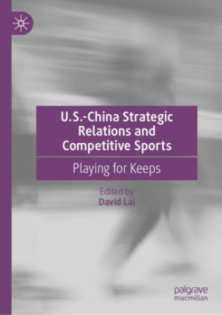 Kniha U.S.-China Strategic Relations and Competitive Sports 