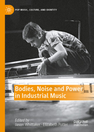 Buch Bodies, Noise and Power in Industrial Music 