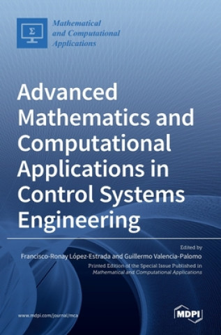 Kniha Advanced Mathematics and Computational Applications in Control Systems Engineering Francisco-Ronay L´opez-Estrada