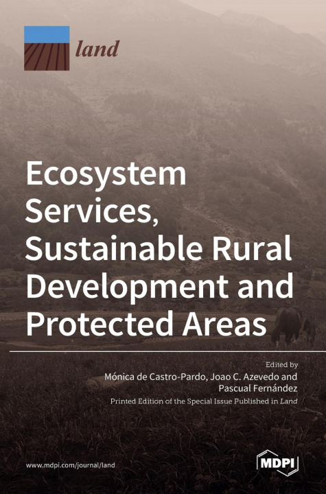 Knjiga Ecosystem Services, Sustainable Rural Development and Protected Areas M´onica de Castro-Pardo