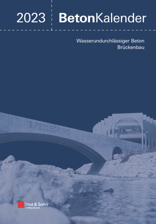 Carte Beton-Kalender 2023 - Schwerpunkte: Wasserundurchlassiger Beton; Bruckenbau (2 Teile) 