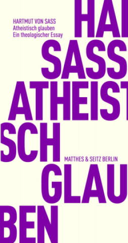 Buch Atheistisch glauben Hartmut von Sass
