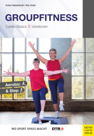 Kniha Groupfitness - Cardio Basics & Variationen Ilka Holst