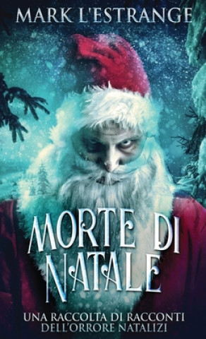 Kniha Morte di Natale - Una raccolta di racconti dell'orrore natalizi 