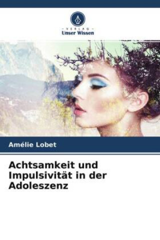 Knjiga Achtsamkeit und Impulsivität in der Adoleszenz Amélie Lobet
