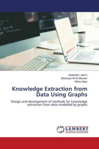 Knjiga Knowledge Extraction from Data Using Graphs Zakariyaa Ait El Mouden