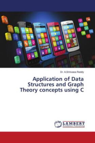 Knjiga Application of Data Structures and Graph Theory concepts using C Dr. A.Srinivasa Reddy