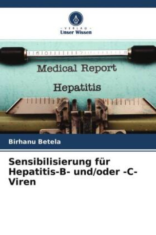 Knjiga Sensibilisierung für Hepatitis-B- und/oder -C-Viren Birhanu Betela