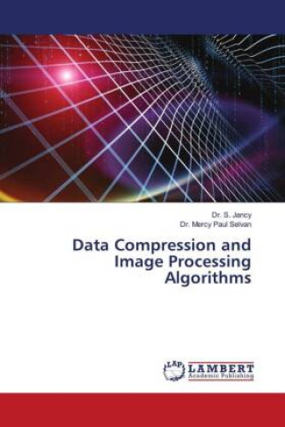 Książka Data Compression and Image Processing Algorithms Mercy Paul Selvan