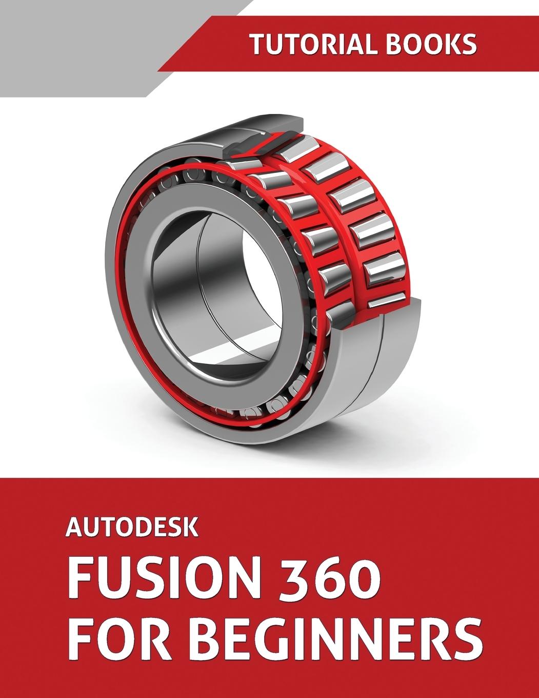 Книга Autodesk Fusion 360 For Beginners (June 2021) (Colored) 