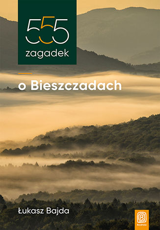 Książka 555 zagadek o Bieszczadach Łukasz Bajda