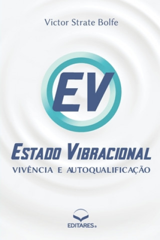 Knjiga Estado Vibracional - Vivencia e Autoqualificacao Victor Strate Bolfe