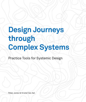 Könyv Design Journeys through Complex Systems PETER JONES KRISTEL