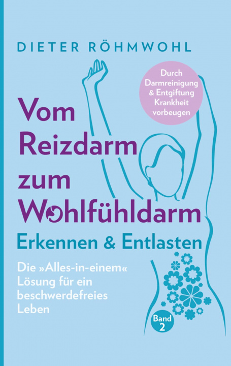 Kniha Vom Reizdarm zum Wohlfühldarm: Erkennen & Entlasten - Die "Alles-in-einem" Lösung für ein beschwerdefreies Leben 