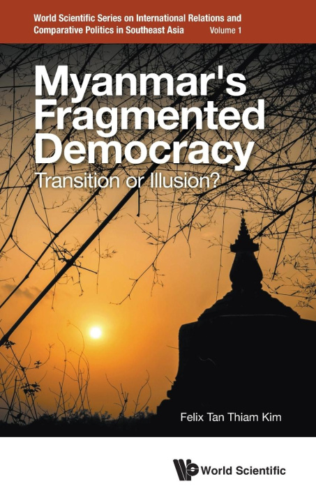 Knjiga Myanmar's Fragmented Democracy: Transition Or Illusion? Tan