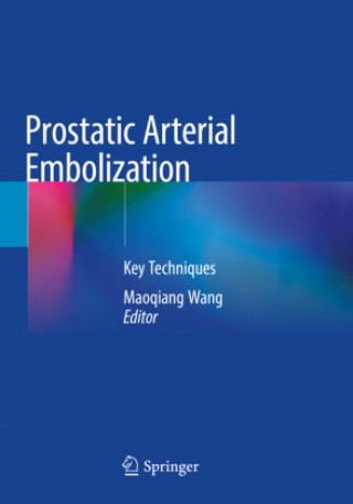 Knjiga Prostatic Arterial Embolization Maoqiang Wang