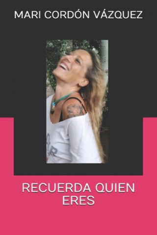 Knjiga Recuerda Quien Eres CORDON VAZQUEZ MARI CORDON VAZQUEZ