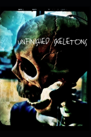 Knjiga Unfinished Skeletons Mike Zone