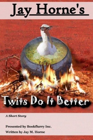 Knjiga Twits Do It Better Horne Jay Horne