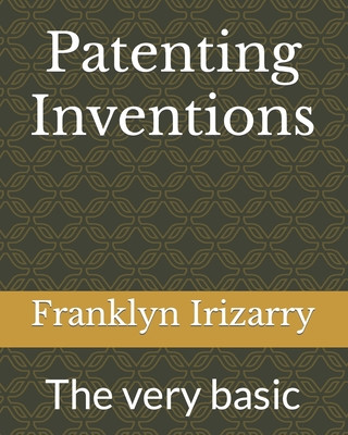 Knjiga Patenting Inventions Irizarry Franklyn Irizarry