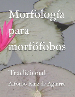 Carte Morfologia para morfofobos Ruiz de Aguirre Alfonso Ruiz de Aguirre