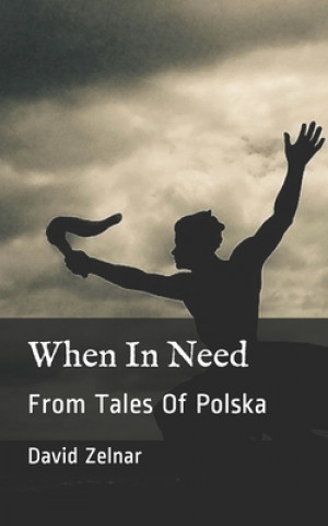 Knjiga When In Need Zelnar David Zelnar
