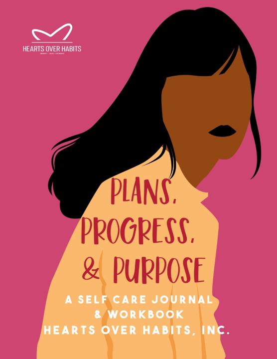 Knjiga Plans, Progress, & Purpose Inc. Hearts Over Habits Inc.