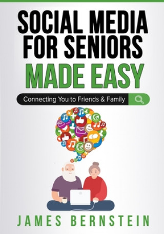 Книга Social Media for Seniors Made Easy James Bernstein