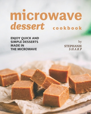 Könyv Microwave Dessert Cookbook Sharp Stephanie Sharp