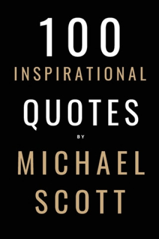Книга 100 Inspirational Quotes By Michael Scott David Smith