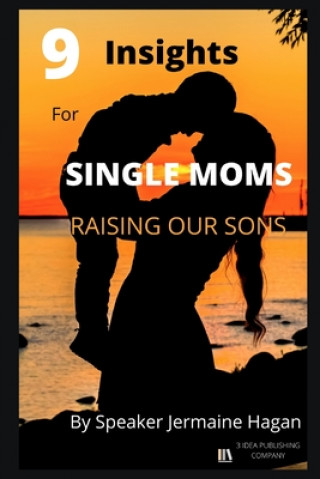 Kniha 9 Insights for Single Moms Raising Our Sons Speaker Jermaine