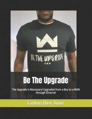 Book Be The Upgrade Carlens Bien-Aime