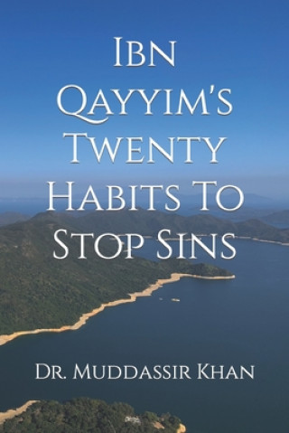 Carte Ibn Qayyim's Twenty Habits To Stop Sins Dr Muddassir Khan