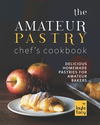 Livre Amateur Pastry Chef's Cookbook Tacy Layla Tacy