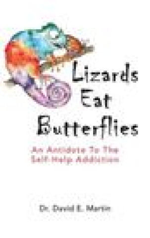 Könyv Lizards Eat Butterflies: An Antidote to the Self-Help Addiction David Martin
