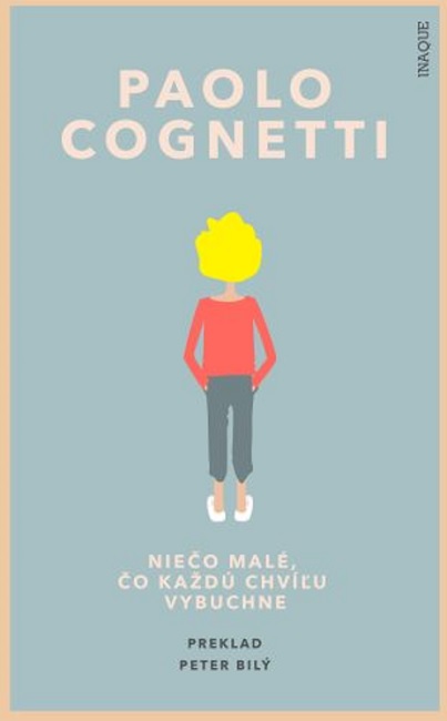 Book Niečo malé, čo každú chvíľu vybuchne Paolo Cognetti