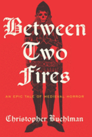 Könyv Between Two Fires Christopher Buehlman
