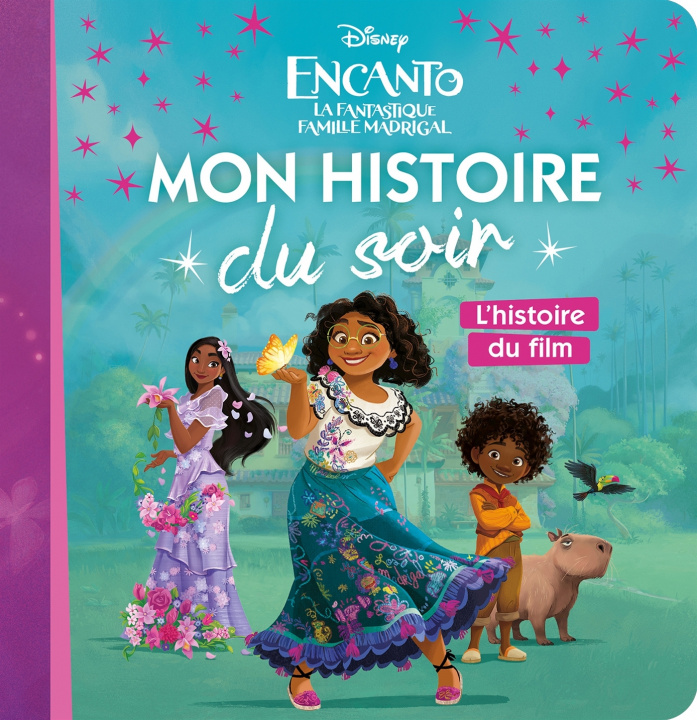 Kniha ENCANTO, LA FANTASTIQUE FAMILLE MADRIGAL - Mon histoire du soir - L'histoire du film - Disney 