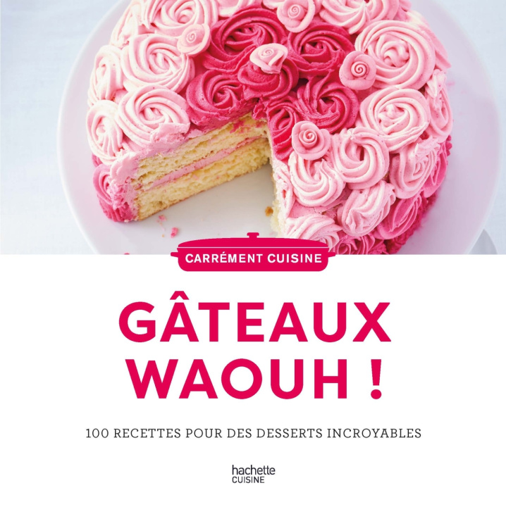 Knjiga 100 recettes de Gateaux waaaouhh ! 
