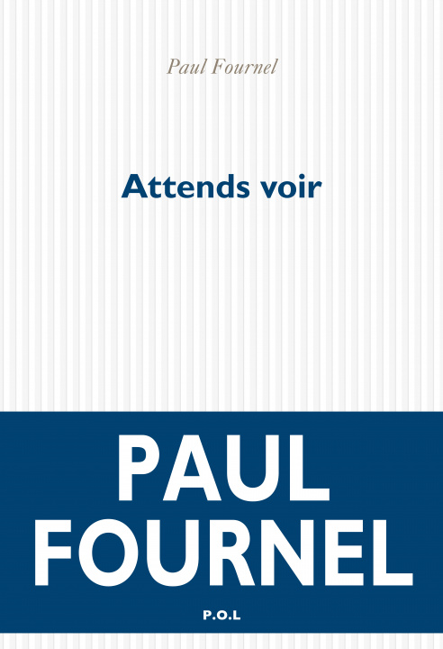 Könyv Attends voir PAUL FOURNEL