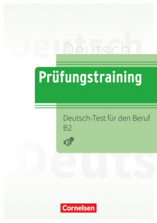 Carte Prüfungstraining DaF B2 - Deutsch-Test für den Beruf B2 - Übungsbuch mit Lösungen und Audios als Download 